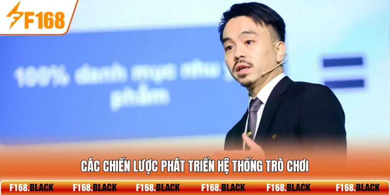 Các chiến lược phát triển hệ thống trò chơi