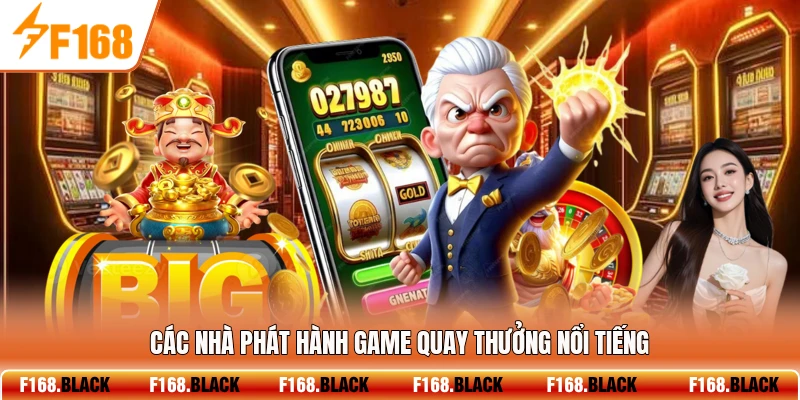 Các nhà phát hành game quay thưởng nổi tiếng