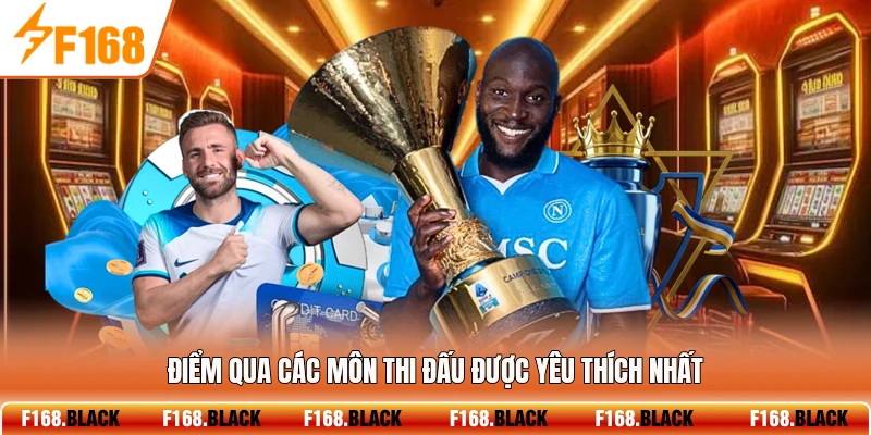 Điểm qua các môn thi đấu được yêu thích nhất