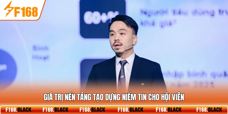 Giá trị nền tảng tạo dựng niềm tin cho hội viên