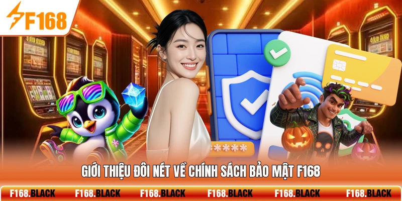 Giới thiệu đôi nét về chính sách bảo mật F168