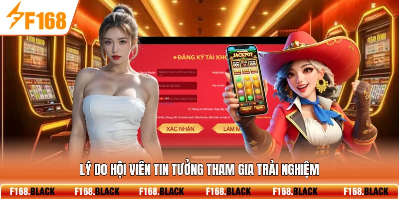 Lý do hội viên tin tưởng tham gia trải nghiệm