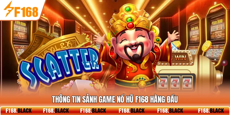 Thông tin sảnh game nổ hũ F168 hàng đầu